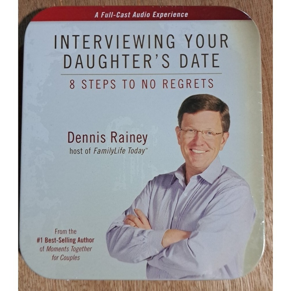 Interviewing Your Daughter's Date : 8 Steps to No Regrets by Dennis Rainey...